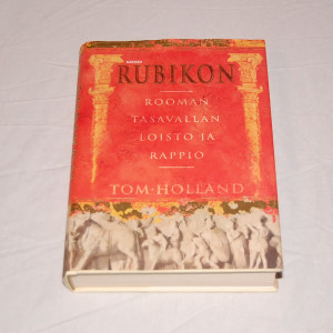 Tom Holland Rubikon - Rooman tasavallan loisto ja rappio